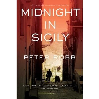 Midnight in Sicily: On Art, Feed, History, Travel and La Cosa Nostra Robb PeterPaperback