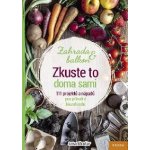 Zkuste to doma sami - Zahrada a balkon, 111 projektů a nápadů pro přírodní biozahradu - Tým smarticular.net – Hledejceny.cz