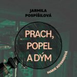 Prach, popel a dým - Jarmila Pospíšilová - Čte Marie Štípková – Zboží Dáma