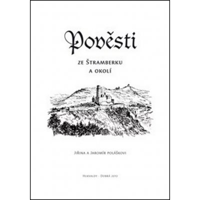 Pověsti ze Štramberku a okolí - Jaromír Polášek, Jiřina Polášková – Zbozi.Blesk.cz