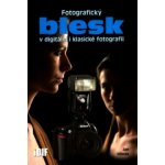 Kniha Fotografický blesk v digitální i klasické fotografii 2. vydání – Hledejceny.cz