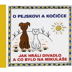 Čapek Josef: O pejskovi a kočičce Jak jsme hráli divadlo a co bylo na  Mikuláše Kniha od 119 Kč - Heureka.cz