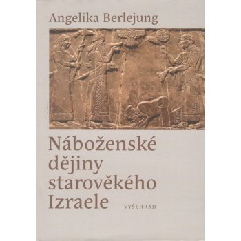 Náboženské dějiny starověkého Izraele - Angelika Berlejung