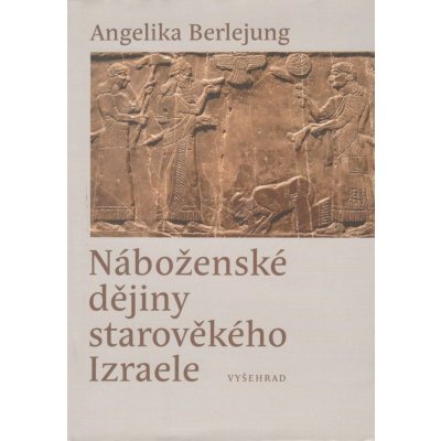 Náboženské dějiny starověkého Izraele - Angelika Berlejung – Zbozi.Blesk.cz