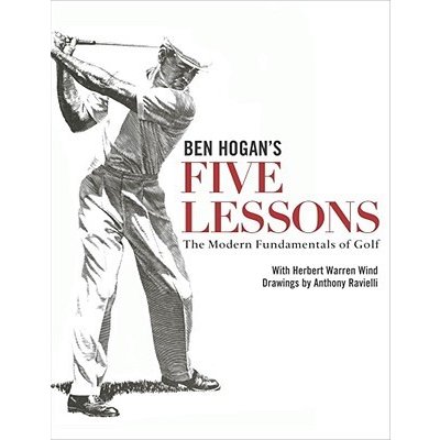 Ben Hogan's Five Lessons: The Modern Fundamentals of Golf Hogan Ben Pevná vazba – Hledejceny.cz