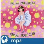 Manuál zralé ženy - Halina Pawlowská – Hledejceny.cz