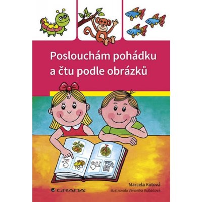 Poslouchám pohádku a čtu podle obrázků - Kotová Marcela – Hledejceny.cz