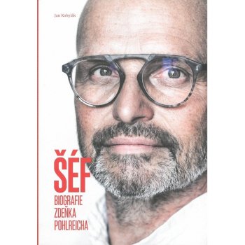 Šéf - biografie Zdeňka Pohlreicha - Pohlreich Zdeněk, Kobylák Jan