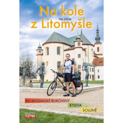 Na kole z Litomyšle do moldavské Bukoviny, Kyjeva, Soluně - Petr Jiříček