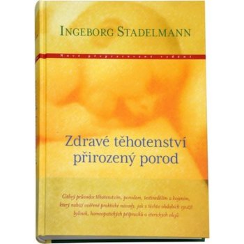 Zdravé těhotenství, přirozený porod - Stadelmann Ingeborg