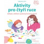 Aktivity pro čtyři ruce - Sdílejte s dítětem společný kreativní deník - Loth Virginie – Hledejceny.cz