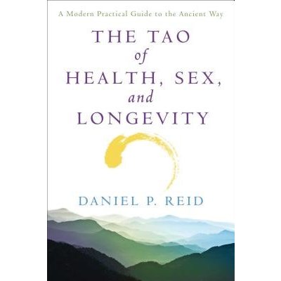 The Tao of Health, Sex and Longevity: A Modern Practical Guide to the Ancient Way Reid DanielPaperback – Hledejceny.cz