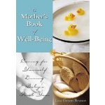 The Mothers Book of Well-Being: Caring for Yourself So You Can Care for Your Baby Braner Lisa GroenPaperback – Hledejceny.cz