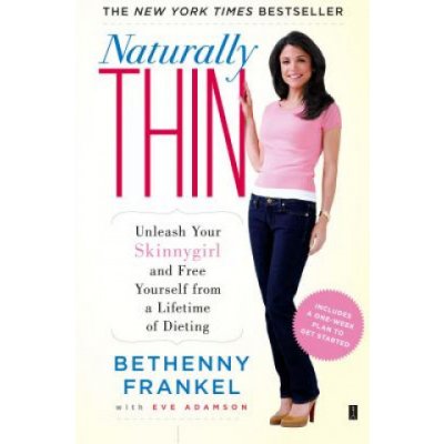 Naturally Thin - B. Frankel Unleash Your Skinnygir – Hledejceny.cz