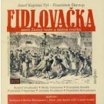 Josef Kajetán Tyl - František Škroup Fidlovačka aneb Žádný hněv a žádná rvačka – Hledejceny.cz