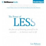 Power of Less: The Fine Art of Limiting Yourself to the Essential...in Business and in Life – Hledejceny.cz