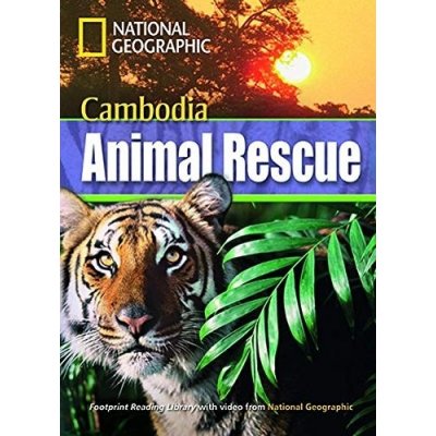 FOOTPRINT READING LIBRARY: LEVEL 1300: CAMBODIA ANIMAL RESCUE (BRE) National Geographic learning – Hledejceny.cz