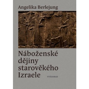 Náboženské dějiny starověkého Izraele - Angelika Berlejung