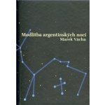 Modlitba argentinských nocí Marek Orko Vácha – Hledejceny.cz
