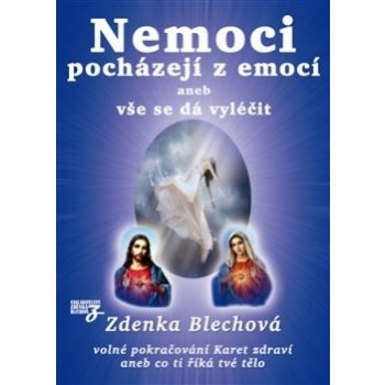 Nemoci pocházejí z emocí aneb vše se dá vyléčit