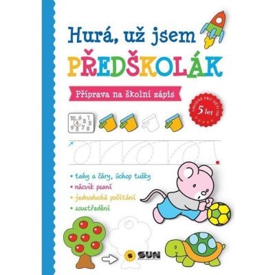 Hurá, už jsem předškolák - Příprava na školní zápis – Hledejceny.cz