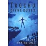 Trochu divné kusy 3 - váz.- Martin Šust – Hledejceny.cz