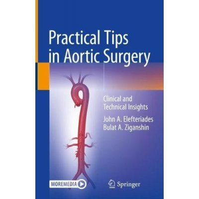 Practical Tips in Aortic Surgery - Clinical and Technical Insights Elefteriades John A.Pevná vazba – Zboží Mobilmania