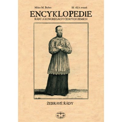 Encyklopedie řádů, kongregací v českých zemích II.díl -- Řeholníci kanovníci a mnišské řády 2.svazek Milan M. Buben – Zbozi.Blesk.cz