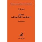 Zákon o finančním arbitrovi - komentář - Scholz Petr – Hledejceny.cz