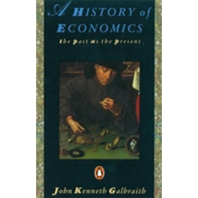 A History of Economics J. Galbraith – Hledejceny.cz