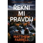 Řekni mi pravdu - Matthew Farrell – Hledejceny.cz