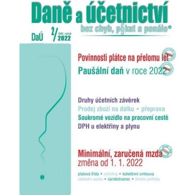 DaÚ 2/2022 Povinnosti plátce na konci kalendářního roku, Použití soukromého vozidla v závěru roku 2021, Paušální daň v roce 2022, Minimální i zaručená mzda od 1. ledna 2022 - kolektiv autorů – Zbozi.Blesk.cz