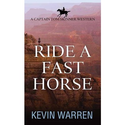 Ride a Fast Horse: A Captain Tom Skinner Western Warren KevinLibrary Binding