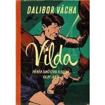 Vilda - Příběh tančícího elegána Vildy Jakše - Dalibor Vácha – Sleviste.cz