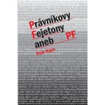 Právníkovy Fejtony aneb PF - Petr Hajn – Hledejceny.cz