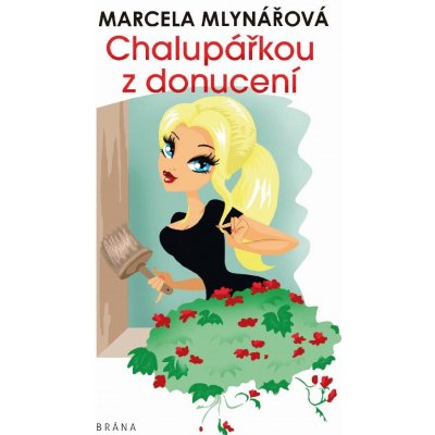 Mlynářová Marcela - Chalupářkou z donucení