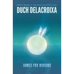 Duch Delacroixa - James Higgins – Hledejceny.cz