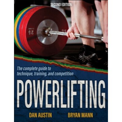 Powerlifting: The Complete Guide to Technique, Training, and Competition - Austin Dan – Zboží Dáma