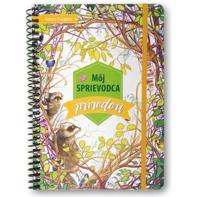 Campeau, Tamara - Môj sprievodca prírodou – Hledejceny.cz