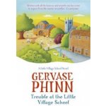 Trouble at the Little Village School - Gervase Phinn – Hledejceny.cz