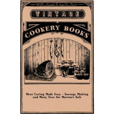 Meat Curing Made Easy - Sausage Making and Many Uses for Mor Anon – Hledejceny.cz