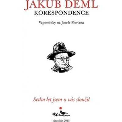 Sedm let jsem u vás sloužil - Jakub Deml