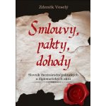 Smlouvy, pakty, dohody - Slovník mezinárodněpolitických a diplomatických aktů - Zdeněk Veselý – Hledejceny.cz