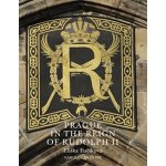 Prague in the Reign of Rudolph II Eliška Fučíková – Zboží Dáma