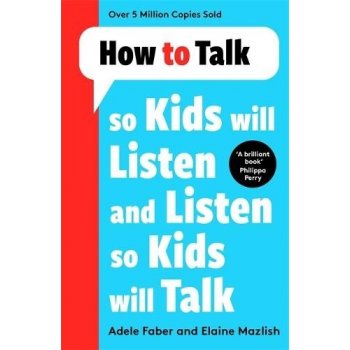 How to Talk so Kids Will Listen and Listen so Kids Will Talk