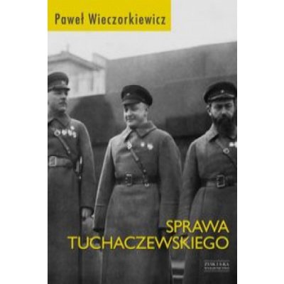 Sprawa Tuchaczewskiego - Paweł Wieczorkiewicz