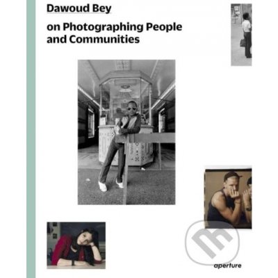Dawoud Bey on Photographing People and Communities - Dawoud Bey – Hledejceny.cz