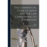 Commercial Code of Japan and the Law Concerning Its Operation – Hledejceny.cz