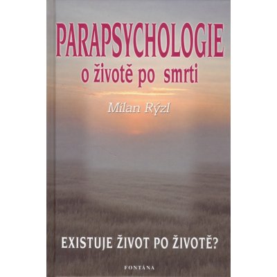 Parapsychologie o životě po smrti - Milan Rýzl – Hledejceny.cz