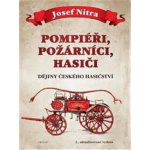 Pompiéři, požárníci, hasiči - Dějiny českého hasičství - Nitra Josef, Vázaná – Zbozi.Blesk.cz